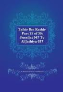 Tafsir Ibn Kathir Part 25 of 30: Fussilat 047 to Al Jathiya 037 di Muhammad Saed Abdul-Rahman edito da Createspace