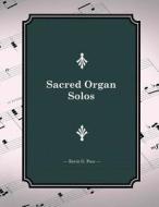 Sacred Organ Solos di Kevin G. Pace edito da Createspace