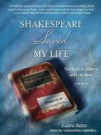 Shakespeare Saved My Life: Ten Years in Solitary with the Bard di Laura Bates edito da Tantor Audio