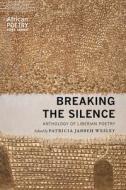 Breaking the Silence: Anthology of Liberian Poetry di Patricia Jabbeh Wesley edito da UNIV OF NEBRASKA PR