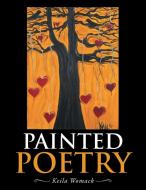 Painted Poetry di Keila Womack edito da Xlibris