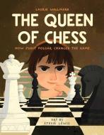 The Queen of Chess: How Judit Polgár Changed the Game di Laurie Wallmark edito da LITTLE BEE BOOKS
