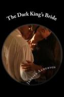 The Dark King's Bride di Janessa Anderson edito da Createspace
