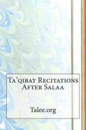 Ta'qibat Recitations After Salaa di Talee Org edito da Createspace