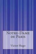Notre-Dame de Paris di Victor Hugo edito da Createspace