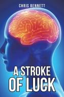 A Stroke of Luck di Chris Bennett edito da AuthorHouse