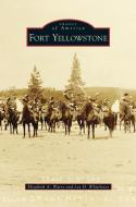 Fort Yellowstone di Elizabeth A. Watry, Lee H. Whittlesey edito da ARCADIA LIB ED