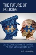 The Future Of Policing di Scott A. Cunningham edito da Rowman & Littlefield