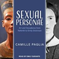 Sexual Personae: Art and Decadence from Nefertiti to Emily Dickinson di Camille Paglia edito da Tantor Audio