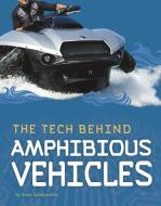 The Tech Behind Amphibious Vehicles di Steve Goldsworthy edito da CAPSTONE PR