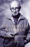 The Complete Stories of Morley Callaghan, Volume Three di Morley Callaghan edito da Exile Editions