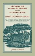 History of the German Settlements and of the Lutheran Church in North and South Carolina di Gotthardt D Bernheim edito da Heritage Books