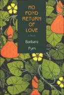 No Fond Return Of Love di Barbara Pym edito da Moyer Bell Ltd ,u.s.