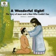 A Wonderful Sight: God Loves Me Storybooks #37 di Patricia L. Nederveld edito da Faith Alive Christian Resources