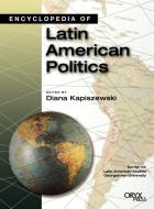 Encyclopedia of Latin American Politics di Diana Kapiszewski edito da Oryx Press