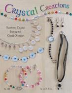 Crystal Creations: Sparkling Crystal Jewelry for Every Occasion di Candi Evans edito da FOX CHAPEL PUB CO INC