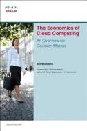 The Economics Of Cloud Computing di Bill Williams edito da Pearson Education (us)