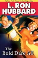 The Bold Dare All di L. Ron Hubbard edito da Galaxy Press