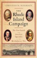 The Rhode Island Campaign: The First French and American Operation in the Revolutionary War di Christian M. McBurney edito da WESTHOLME PUB