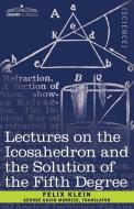 Lectures on the Icosahedron and the Solution of the Fifth Degree di Felix Klein edito da Cosimo Classics