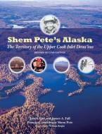 Shem Pete′s Alaska - The Territory of the Upper Cook Inlet Dena′ina di James Kari edito da University of Chicago Press