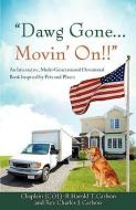 Dawg Gone...Movin' On!! di R. Harold T. Carlson, Charles J. Carlson edito da XULON PR