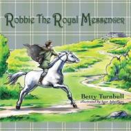 Robbie the Royal Messenger di Betty Turnbull edito da LIGHT MESSAGES