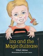 Iza And The Magic Suitcase di Mikel Adrian edito da Peppertree Press