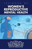Textbook Of Women's Reproductive Mental Health edito da American Psychiatric Association Publishing