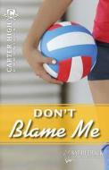 Don't Blame Me di Eleanor Robins edito da Saddleback Educational Publishing, Inc.