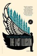 The Last Illusion di Porochista Khakpour edito da Bloomsbury USA