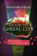 Sex and the Unreal City: The Demolition of the Western Mind di Anthony Esolen edito da IGNATIUS PR
