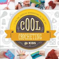 Cool Crocheting for Kids:: A Fun and Creative Introduction to Fiber Art di Alex Kuskowski edito da ABDO PUB CO