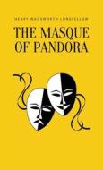 The Masque of Pandora di Henry Wadsworth Longfellow edito da LIGHTNING SOURCE INC