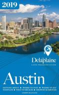 AUSTIN - The Delaplaine 2019 Long Weekend Guide di Andrew Delaplaine edito da Gramercy Park Press