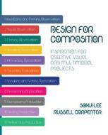 Design for Composition di Sohui Lee, Russell Carpenter edito da Parlor Press