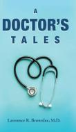 A Doctor's Tales di M. D Lawrence R. Brownlee edito da Page Publishing Inc