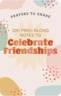 Prayers to Share-Celebrate Friendships di Dayspring edito da DAYSPRING