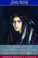 The Book of the Thousand Nights and One Night, Volume II (Esprios Classics) di John Payne edito da BLURB INC