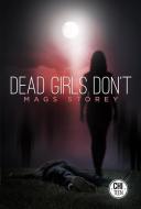 Dead Girls Don't di Mags Storey edito da CHITEEN