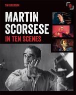 Martin Scorsese in Ten Scenes di Tim Grierson edito da Octopus Publishing Group