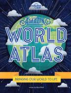 Amazing World Atlas di Lonely Planet Kids, Alexa Ward edito da LONELY PLANET PUB