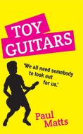 Toy Guitars di Paul Matts edito da New Generation Publishing