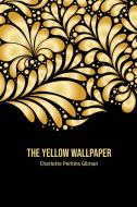 The Yellow Wallpaper di Charlotte Perkins Gilman edito da Texas Public Domain
