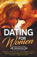 Dating For Woman 3 Books In 1 : How To di LOVE ACADEMY edito da Lightning Source Uk Ltd