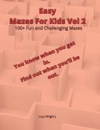 Easy Mazes For Kids Vol 2 di Lucy Wright J. edito da Smart Draw America