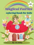 Magical fairies coloring book for kids di N. B. Ashley edito da Biras Nicoleta Mirela