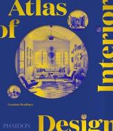 Atlas Of Interior Design di Dominic Bradbury edito da Phaidon Press Ltd