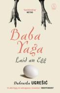 Baba Yaga Laid an Egg di Dubravka Ugresic edito da Canongate Books Ltd