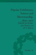 Popular Exhibitions, Science And Showmanship, 1840-1910 edito da Taylor & Francis Ltd